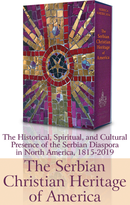 THE SERBIAN CHRISTIAN HERITAGE OF AMERICA: The Historical, Spiritual and Cultural Presence of the Serbian Diaspora in North America (1815-2019)