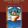 SERBIAN AMERICANS: History—Culture—Press